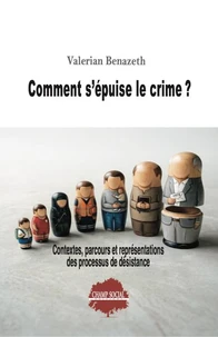 Comment s'épuise le crime ? Contextes, parcours et représentations des processus de désistance