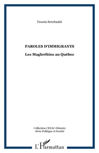 Paroles d'immigrants : Les Maghrébins au Québec