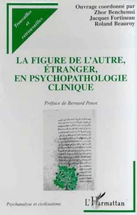 La figure de l'autre, étranger, en psychopathologie clinique