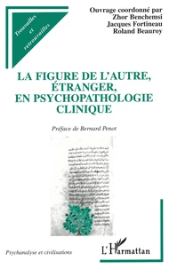 La figure de l'autre, étranger, en psychopathologie clinique