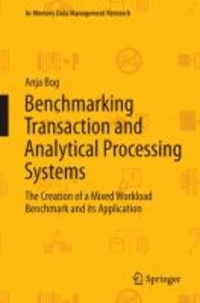 Benchmarking Transaction and Analytical Processing Systems - The Creation of a Mixed Workload Benchmark and its Application.