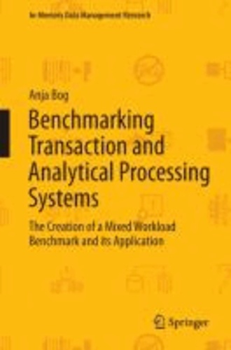 Benchmarking Transaction and Analytical Processing Systems - The Creation of a Mixed Workload Benchmark and its Application.