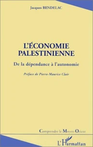 L'ECONOMIE PALESTINIENNE. De la dépendance à l'autonomie