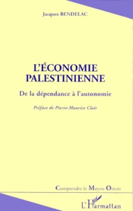 L'Economie Palestinienne. De La Dependance A L'Autonomie