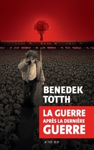 Ebook à téléchargement gratuit La guerre après la dernière guerre 9782330127268 par Benedek Totth (French Edition) 