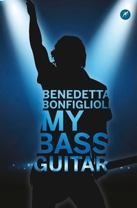 Benedetta Bonfiglioli - My Bass Guitar.