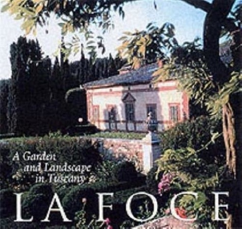 Benedetta Origo - La Foce : A Garden and Landscape in Tuscany.
