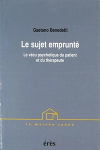 Le Sujet Emprunte. Le Vecu Psychotique Du Patient Et Du Therapeute