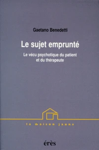 Le Sujet Emprunte. Le Vecu Psychotique Du Patient Et Du Therapeute