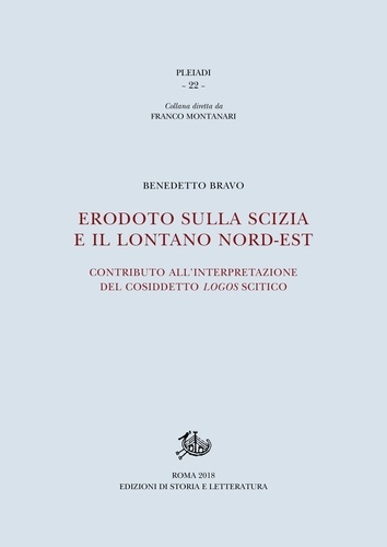 Benedetto Bravo - Erodoto sulla Scizia e il lontano Nord-Est - Contributo al cosiddetto logos scitico.