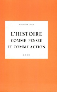 Benedetto Croce - Histoire comme pensée et comme action.