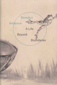 Benedict Anderson - Life Beyond Boundaries.