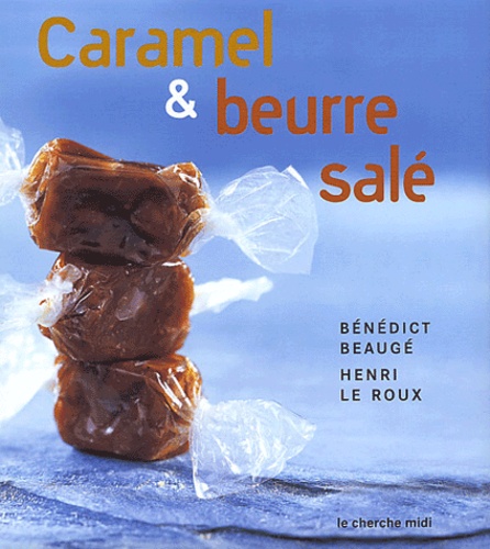 Bénédict Beaugé et Henri Le Roux - Caramel et beurre salé.