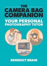 Benedict Brain - The Camera Bag Companion - A Graphic Guide to Photography.