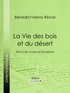 Bénédict-Henry Révoil et  Ligaran - La Vie des bois et du désert - Récits de chasse et de pêche.