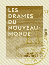 Bénédict-Henry Révoil - Les Drames du Nouveau-Monde.