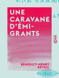 Bénédict-Henry Révoil - Une caravane d'émigrants.