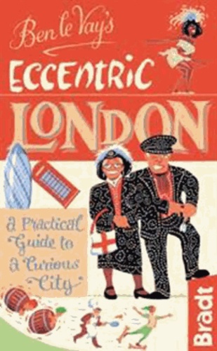 Benedict Le Vay - Eccentric London.