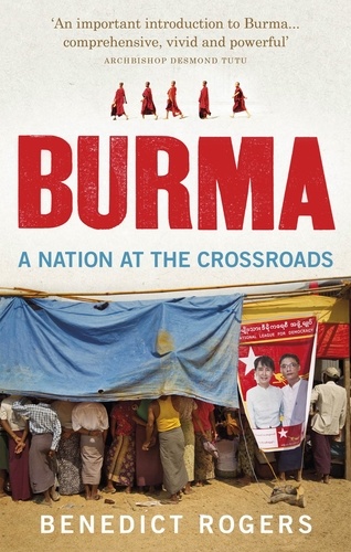 Benedict Rogers - Burma - A Nation At The Crossroads.