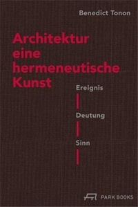 Benedict Tonon - Architektur eine hermeneutische Kunst.