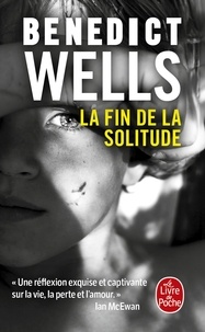 Benedict Wells - La fin de la solitude.