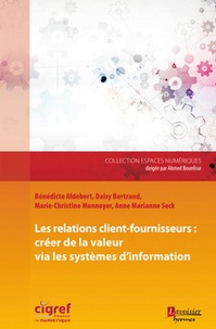 Bénédicte Aldebert et Daisy Bertrand - Les relations client-fournisseurs : créer de la valeur via les systèmes d'information.
