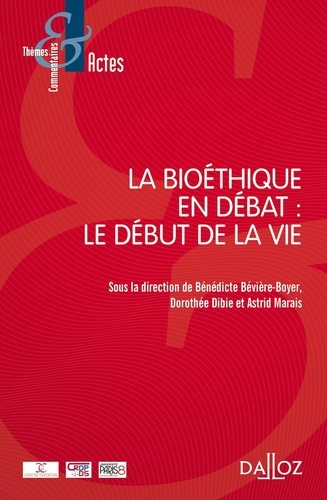 Bénédicte Bévière-Boyer et Dorothée Dibie - La bioéthique en débat : le début de la vie.