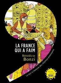 Bénédicte Bonzi - La France qui a faim - Le don à l'épreuve des violences alimentaires.