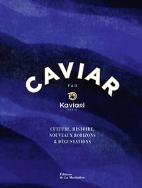 Bénédicte Bortoli - Caviar par Kaviari - Culture, histoire, nouveaux horizons & dégustation.