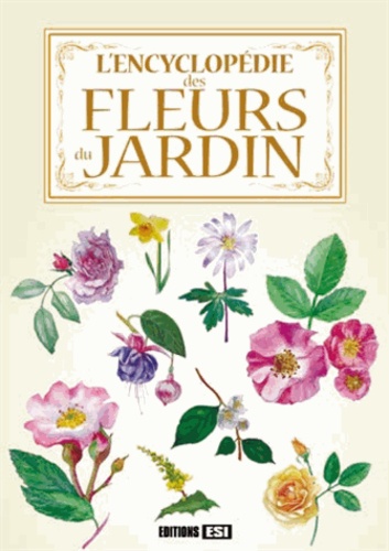 Bénédicte Boudassou et Valérie Chansel - Lencyclopédie des fleurs du jardin.
