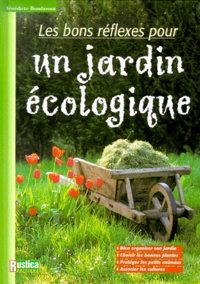 Bénédicte Boudassou - Les Bons Reflexes Pour Un Jardin Ecologique.