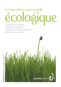Bénédicte Boudassou - Les bons réflexes pour un jardin écologique.