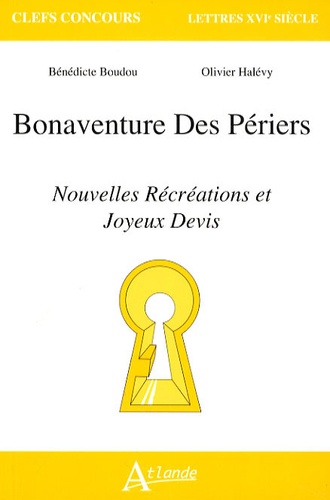 Bénédicte Boudou et Olivier Halévy - Bonaventure Des Périers - Nouvelles Récréations et Joyeux Devis.