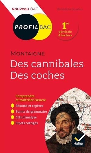 Des cannibales, Des coches, Montaigne. Bac 1re générale & techno  Edition 2019-2020