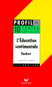 Bénédicte Boudou - L'Education Sentimentale (1869), Flaubert. 10 Textes Expliques.