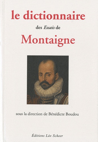 Bénédicte Boudou - Le dictionnaire des Essais de Montaigne.