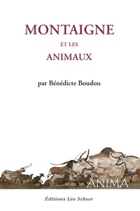 Bénédicte Boudou - Montaigne et les animaux.