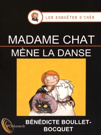 Bénédicte Boullet-Bocquet - Les enquêtes d'Inès Tome 2 : Madame Chat mène la danse. 1 CD audio