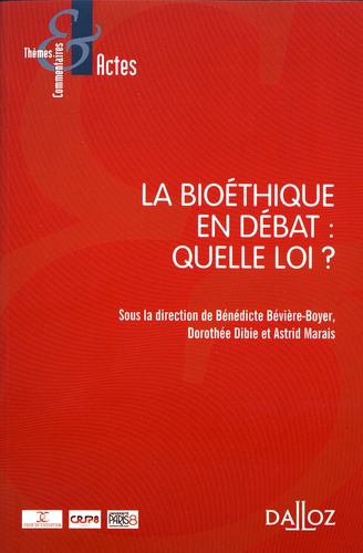 Bénédicte Boyer-Bévière et Dorothée Dibie - La bioéthique en débat : quelle loi ?.