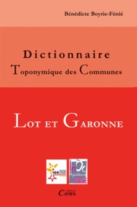 Bénédicte Boyrie-Fénié - Dictionnaire toponymique des communes du Lot-et-Garonne.