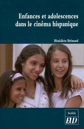 Bénédicte Brémard - Enfances et adolescences dans le cinéma hispanique.
