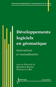 Bénédicte Bucher et Florence Le Ber - Développements logiciels en géomatique - Innovations et mutualisation.