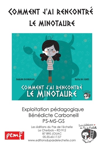 Bénédicte Carboneill - Comment j'ai rencontré le minotaure - Exploitation pédagogique PS-MS-GS + album.