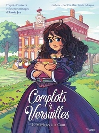 Bénédicte Carboneill et Cee Cee Mia - Complots à Versailles - Tome 5 - Mariages à la cour.