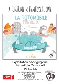 Bénédicte Carboneill - La totomobile de mademoiselle Odile - Exploitation pédagogique PS-MS-GS + album.