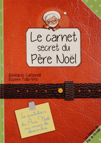 Bénédicte Carboneill et Rozenn Follio-Vrel - Le carnet secret du père Noël.