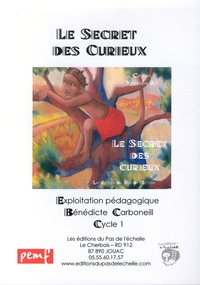 Bénédicte Carboneill - Le secret des curieux - Exploitation pédagogique Cycle 1.