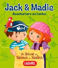  Bénédicte Carboneill et  Aventuriers en herbe - Le trésor de Terence le terrible - Jack et Madie [Livre d'aventures illustré].