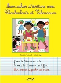 Bénédicte Carboneill et Claudie Ogier - Mon cahier d'écrtiture avec Choubouloute et et Tiboudoum.