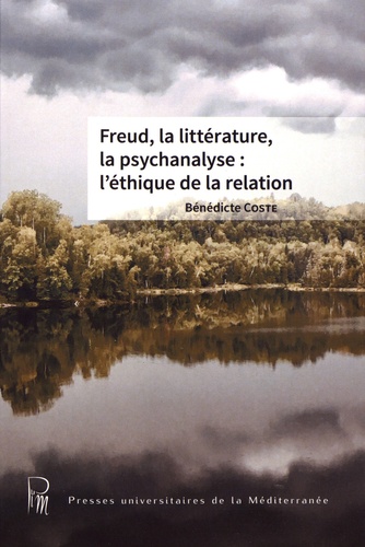 Freud, la littérature, la psychanalyse : l'éthique de la relation